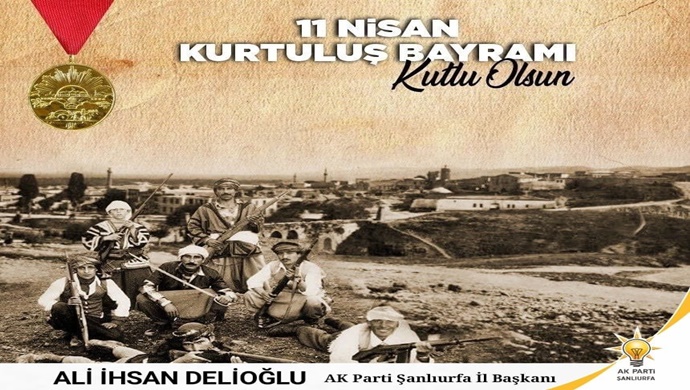 AK PARTİ ŞANLIURFA İL BAŞKANI ALİ İHSAN DELİOĞLU `DAN 11 NİSAN MESAJI