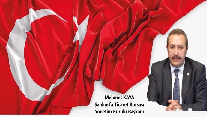 ŞANLIURFA TİCARET BORSASI BAŞKANI MEHMET KAYA`DAN “1 MAYIS EMEK VE DAYANIŞMA GÜNÜ” MESAJI